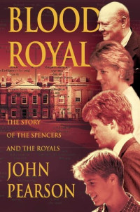 Image of Blood Royal : The Story of The Spencers and The Royals
