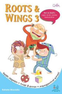 Image of Roots & Wings 3 : Ayah Jagoan, Trial & error, Mengontrol Emosi