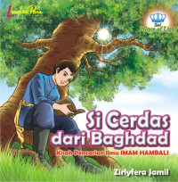 Image of Si Cerdas dari Baghdad : Kisah Pencari Ilmu Imam Hambali